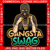 Gangsta Swag Gangster Man Ski Mask Gold Jewelry Rings Plug Necklace Face Mask Hip Hop Rap Plug Trap Street Hood Ghetto Swag Thug Hustler Hustling Famous Hustle Baller Trapper Quote Art Graphic Design Logo T-Shirt Print Printing JPG PNG SVG Vector Cut File