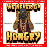 We Never Go Hungry Gangster Man Ski Mask Gold Teeth Jewelry Rings Necklace Face Mask Hip Hop Rap Plug Trap Street Hood Ghetto Swag Thug Hustling Famous Hustle Baller Trapper Quote Art Graphic Design Logo T-Shirt Print Printing JPG PNG SVG Vector Cut File