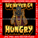 We Never Go Hungry Gangster Man Ski Mask Gold Teeth Jewelry Rings Necklace Face Mask Hip Hop Rap Plug Trap Street Hood Ghetto Swag Thug Hustling Famous Hustle Baller Trapper Quote Art Graphic Design Logo T-Shirt Print Printing JPG PNG SVG Vector Cut File