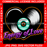 Energy Of Love Heart Shape Vinyl Music Beats Hip Hop Rap Rapper Plug Trap Street Hood Ghetto Swag Thug Hustler Hustling Famous Hustle Baller Trapper Quote Art Graphic Design Logo T-Shirt Print Printing JPG PNG SVG Vector Cut File