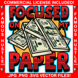 Focused On My Papper Cash Money $100 Bundles Hip Hop Rap Rapper Plug Trap Street Hood Ghetto Swag Thug Hustler Hustling Famous Hustle Baller Trapper Quote Art Graphic Design Logo T-Shirt Print Printing JPG PNG SVG Vector Cut File