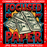 Focused On My Papper Cash Money $100 Bundles Hip Hop Rap Rapper Plug Trap Street Hood Ghetto Swag Thug Hustler Hustling Famous Hustle Baller Trapper Quote Art Graphic Design Logo T-Shirt Print Printing JPG PNG SVG Vector Cut File