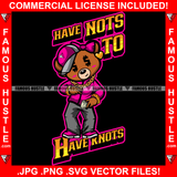 Have The Nots To Have Knots Gangster Female Teddy Bear Dollar Sign Eyes Gold Jewelry Hat Cap To Side Peace Sign Earrings Cash Money Stack Pink Bow Mafia Mob Trap Trapper Quote Art Graphic Design Logo T-Shirt Print Printing JPG PNG SVG Vector Cut File