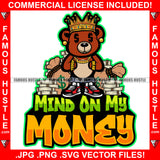 Mind On My Money Gangster King Teddy Bear Dollar Sign Eyes Cash Bag Stacks Gold Jewelry Hip Hop Rap Plug Trap Street Hood Ghetto Swag Thug Famous Hustle Baller Trapper Quote Art Graphic Design Logo T-Shirt Print Printing JPG PNG SVG Vector Cut File