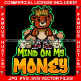 Mind On My Money Gangster King Teddy Bear Dollar Sign Eyes Cash Bag Stacks Gold Jewelry Hip Hop Rap Plug Trap Street Hood Ghetto Swag Thug Famous Hustle Baller Trapper Quote Art Graphic Design Logo T-Shirt Print Printing JPG PNG SVG Vector Cut File