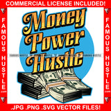 Money Power Hustle Cash $100 Bill  Hip Hop Rap Rapper Plug Trap Street Hood Ghetto Swag Thug Hustler Hustling Famous Baller Trapper Quote Art Graphic Design Logo T-Shirt Print Printing JPG PNG SVG Vector Cut File