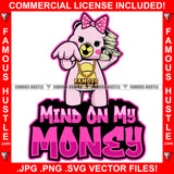 Mind On My Money Famous Hustle Adorable Female Gangster Pink Teddy Bear Girl Cash Money Bundle Stack Gold Chain Necklace Pink Bow Trap Street Hustler Hustling Drip Rich Adorable Quote Art Graphic Design Logo Print Printing Vector SVG Cut File