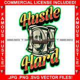 Hustle Hard $100 Bill CAsh Money Roll  Hip Hop Rap Rapper Plug Trap Street Hood Ghetto Swag Thug Hustler Hustling Famous Baller Trapper Quote Art Graphic Design Logo T-Shirt Print Printing JPG PNG SVG Vector Cut File