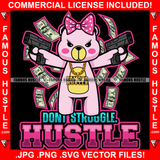 Dont Struggle Hustle Adorable Female Gangster Pink Teddy Bear Girl Pink Bow Machine Guns Falling Money Cash Famous Hustle Hustler Baller Art Graphic Design Logo T-Shirt Print Printing JPG PNG SVG Vector Cut File