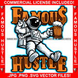 Famous Hustle Astronaut In Outer Space Suit Enjoying Beer Mug  Hip Hop Rap Rapper Plug Trap Street Hood Ghetto Swag Thug Hustler Hustling Baller Trapper Quote Art Graphic Design Logo T-Shirt Print Printing JPG PNG SVG Vector Cut File