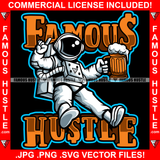 Famous Hustle Astronaut In Outer Space Suit Enjoying Beer Mug  Hip Hop Rap Rapper Plug Trap Street Hood Ghetto Swag Thug Hustler Hustling Baller Trapper Quote Art Graphic Design Logo T-Shirt Print Printing JPG PNG SVG Vector Cut File