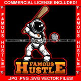 Famous Hustle Astronaut In Outer Space Suit Playing Baseball Bat With Moon  Hip Hop Rap Rapper Plug Trap Street Hood Ghetto Swag Thug Hustler Hustling Baller Trapper Quote Art Graphic Design Logo T-Shirt Print Printing JPG PNG SVG Vector Cut File