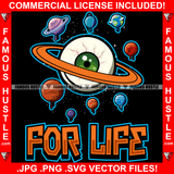 For Life Big Eye Planet Rings Watching Other Eight Planets Dripping Space Hip Hop Rap Plug Trap Street Hood Ghetto Swag Thug Hustler Hustling Famous Hustle Baller Trapper Quote Art Graphic Design Logo T-Shirt Print Printing JPG PNG SVG Vector Cut File