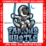Famous Hustle Astronaut In Outer Space Suit Swinging With Moon Hip Hop Rap Rapper Plug Trap Street Hood Ghetto Swag Thug Hustler Hustling Baller Trapper Quote Art Graphic Design Logo T-Shirt Print Printing JPG PNG SVG Vector Cut File