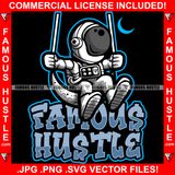 Famous Hustle Astronaut In Outer Space Suit Swinging With Moon Hip Hop Rap Rapper Plug Trap Street Hood Ghetto Swag Thug Hustler Hustling Baller Trapper Quote Art Graphic Design Logo T-Shirt Print Printing JPG PNG SVG Vector Cut File