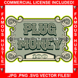 Plug Money $100 Board  Hip Hop Rap Rapper Plug Trap Street Hood Ghetto Swag Thug Hustler Hustling Famous Hustle Baller Trapper Quote Art Graphic Design Logo T-Shirt Print Printing JPG PNG SVG Vector Cut File
