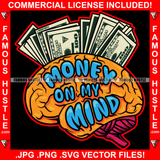 Money On My Mind Gangster Mind Brain On Cash $100 Dollar Bill Hip Hop Rap Rapper Plug Trap Street Hood Ghetto Swag Thug Hustler Hustling Famous Hustle Baller Trapper Quote Art Graphic Design Logo T-Shirt Print Printing JPG PNG SVG Vector Cut File