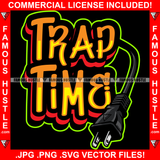 Trap Time Black Wire Plug Quote Saying Trending Fashion Hip Hop Rap Rapper Plug Trap Street Hood Ghetto Thug Hustler Hustling Famous Hustle Art Graphic Design Logo T-Shirt Print Printing JPG PNG SVG Vector Cut File