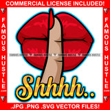 Shhh Red Lips White Finger Hip Hop Rap Rapper Plug Trap Street Hood Ghetto Swag Thug Hustler Hustling Famous Hustle Baller Trapper Quote Art Graphic Design Logo T-Shirt Print Printing JPG PNG SVG Vector Cut File