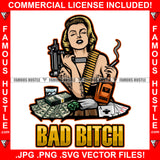 Bad Bitch Sexy Woman Tattooed Lady Machine Gun Marijuana Cigarette Joint Blunt Cash Money Stacks Girl Poker Lady Hip Hop Rap Street Designer Fashion Hustler Famous Hustle Quote Pinup Pin Up Art Graphic Design Print Printing Vector SVG Cut File