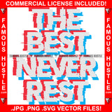 The Best Never Rest 3D 3-D 3 Dimensional Quote Tattoo Hip Hop Rap Hustler Hustling Grind Boss Drip Swag Dripping Swag Text Word Typography Street Famous Hustle Art Graphic Design Logo T-Shirt Print Printing JPG PNG SVG Vector Cut File