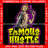 Famous Hustle Sexy Gangster Woman Female Pointing Machine Gun Tattoo Body Girl Lady Hip Hop Rap Hustler Fashion 1950's 50's Retro Vintage Pinup Pin Up Quote Art Graphic Design Logo T-Shirt Print Printing JPG PNG SVG Vector Cut File