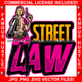 Street Law Sexy Woman Tattooed Lady Machine Gun Cigarette Drugs Hip Hop Rap Rapper Plug Trap Street Hood Famous Hustle Baller Trapper Quote Art Graphic Design Logo T-Shirt Print Printing JPG PNG SVG Vector Cut File