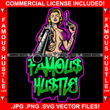 Green Famous Hustle Sexy Gangster Woman Female Pointing Machine Gun Tattoo Body Girl Lady Hip Hop Rap Hustler Fashion 1950's 50's Retro Vintage Pinup Pin Up Quote Art Graphic Design Logo T-Shirt Print Printing JPG PNG SVG Vector Cut File