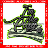 I'm The Plug Cash Money Bundle $100 Bill Wire Hip Hop Rap Rapper Trap Street Hood Ghetto Swag Thug Hustler Hustling Famous Hustle Baller Trapper Quote Art Graphic Design Logo T-Shirt Print Printing JPG PNG SVG Vector Cut File