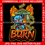Burn Gangster Teddy Bear Gold Jewelry Scar Face Stealing Cash Bags From Bank On Fire Tattoo Hip Hop Rap Trap Hustler Famous Hustle Hustling Quote Art Graphic Design Logo T-Shirt Print Printing JPG PNG SVG Vector Cut File