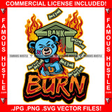 Burn Gangster Teddy Bear Gold Jewelry Scar Face Stealing Cash Bags From Bank On Fire Tattoo Hip Hop Rap Trap Hustler Famous Hustle Hustling Quote Art Graphic Design Logo T-Shirt Print Printing JPG PNG SVG Vector Cut File