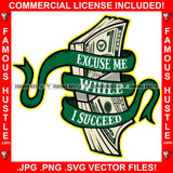 Excuse Me While I Succeed Cash Money Vintage Scroll Ribbon Hip Hop Rap Rapper Plug Trap Street Hood Ghetto Swag Thug Hustler Hustling Flex Drip Boss Famous Hustle Quote Art Graphic Design Logo T-Shirt Print Printing JPG PNG SVG Vector Cut File
