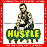 Hustle Dripping Gangster Dead President Abe Lincoln Gold Chain Tattoos Eye Dollar Sign Hip Hop Rap Rapper Plug Street Hood Ghetto Rapper Dope Baller Trapper Hustling Flex Quote Art Graphic Design Logo T-Shirt Print Printing JPG PNG SVG Vector Cut File