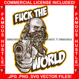 Fuck The World Famous Hustle Gangster President Ben Franklin Face Bandanna Gun Hip Hop Rap Rapper Plug Trap Street Hood Ghetto Swag Thug Hustler Hustling Baller Trapper Quote Art Graphic Design Logo T-Shirt Print Printing JPG PNG SVG Vector Cut File