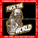 Fuck The World Famous Hustle Gangster President Ben Franklin Face Bandanna Gun Hip Hop Rap Rapper Plug Trap Street Hood Ghetto Swag Thug Hustler Hustling Baller Trapper Quote Art Graphic Design Logo T-Shirt Print Printing JPG PNG SVG Vector Cut File