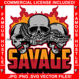 Savage Hear See Speak Fire Evil Three Skull Smoke Covering Ears Eyes Mouth Gangster Tattoo Hip Hop Rap Plug Trap Street Ghetto Thug Hustler Drip Dripping Famous Hustle Badass Quote Art Graphic Design Print Printing Vector SVG Cut File