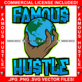 Famous Hustle Globe Whole World In Hands  Hip Hop Rap Rapper Plug Trap Street Hood Ghetto Swag Thug Hustler Hustling Baller Trapper Quote Art Graphic Design Logo T-Shirt Print Printing JPG PNG SVG Vector Cut File