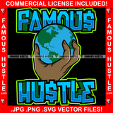 Famous Hustle Globe Whole World In Hands  Hip Hop Rap Rapper Plug Trap Street Hood Ghetto Swag Thug Hustler Hustling Baller Trapper Quote Art Graphic Design Logo T-Shirt Print Printing JPG PNG SVG Vector Cut File