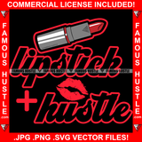 Lipstick + Hustle Red Lip Stick Sexy Lady Kiss Hip Hop Rap Rapper Plug Trap Street Hood Ghetto Swag Thug Hustler Hustling Famous Baller Trapper Quote Art Graphic Design Logo T-Shirt Print Printing JPG PNG SVG Vector Cut File