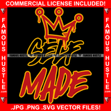 Self Made Crown Dripping King Queen Hip Hop Rap Rapper Plug Trap Street Hood Ghetto Swag Thug Hustler Hustling Famous Hustle Baller Trapper Quote Art Graphic Design Logo T-Shirt Print Printing JPG PNG SVG Vector Cut File