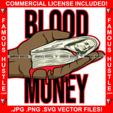 Blood Money Black Hand Bloody Cash Money Bundle  Hip Hop Rap Rapper Plug Trap Street Hood Ghetto Swag Thug Hustler Hustling Famous Hustle Baller Trapper Quote Art Graphic Design Logo T-Shirt Print Printing JPG PNG SVG Vector Cut File