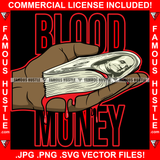 Blood Money Black Hand Bloody Cash Money Bundle  Hip Hop Rap Rapper Plug Trap Street Hood Ghetto Swag Thug Hustler Hustling Famous Hustle Baller Trapper Quote Art Graphic Design Logo T-Shirt Print Printing JPG PNG SVG Vector Cut File