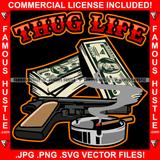 Thug Life Cigar Smoke Ash Try Cash Bundles Pistol Gun Hip Hop Rap Rapper Plug Trap Street Hood Ghetto Swag Thug Hustler Hustling Famous Hustle Baller Trapper Quote Art Graphic Design Logo T-Shirt Print Printing JPG PNG SVG Vector Cut File