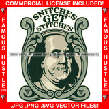 Snitches Get Stitches Dead President Ben Franklin Mouth Stitched Gangster Money Saying Hip Hop Rap Plug Trap Street Hood Ghetto Thug Hustler Hustling Savage Famous Hustle Quote Art Graphic Design Logo T-Shirt Print Printing JPG PNG SVG Vector Cut File