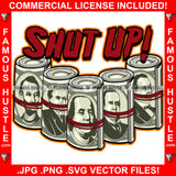 Shut Up Many 100 Dollar Bill Money Roll Mouth Tied Dead Presidenst Hip Hop Rap Rapper Plug Trap Street Hood Ghetto Swag Thug Hustler Hustling Famous Hustle Baller Trapper Quote Art Graphic Design Logo T-Shirt Print Printing JPG PNG SVG Vector Cut File