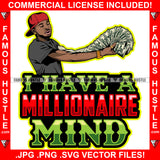 I Have A Millionaire Mind Gangster Black Man Gold Jewelry Spreading Cash Stack Money Spread Arm Hip Hop Rap Plug Trap Street Hood Ghetto Swag Thug Famous Hustle Baller Quote Art Graphic Design Logo T-Shirt Print Printing JPG PNG SVG Vector Cut File