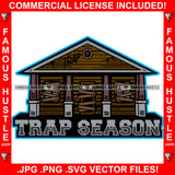 Trap Season Abandoned Drug House Boarded Up Ghetto Home Hood Hip Hop Rap Rapper Plug Trap Street Hood Ghetto Swag Thug Hustler Trapper Quote Art Graphic Design Logo T-Shirt Print Printing JPG PNG SVG Vector Cut File