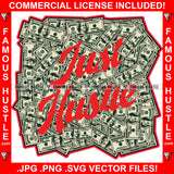 Just Hustle Cash Money 100 Bills Hip Hop Rap Rapper Plug Trap Street Hood Ghetto Swag Thug Hustler Hustling Famous Hustle Baller Trapper Quote Art Graphic Design Logo T-Shirt Print Printing JPG PNG SVG Vector Cut File