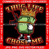 Thug Life Chose Me King Gangster Cash Money Bundle Cartoon Character Machine Gun Hip Hop Rap Rapper Plug Trap Street Hood Ghetto Swag Thug Hustler Hustling Famous Hustle Quote Art Graphic Design Logo T-Shirt Print Printing JPG PNG SVG Vector Cut File