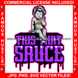 This That Sauce Dripping Gangster Baby Statue Cash Money Gold Necklace Hip Hop Rap Rapper Plug Trap Street Hood Ghetto Swag Thug Hustler Hustling Famous Hustle Baller Trapper Quote Art Graphic Design Logo T-Shirt Print Printing JPG PNG SVG Vector Cut File